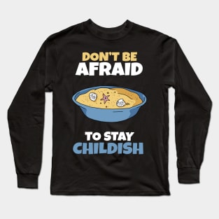 Don't be afraid to stay Childish Long Sleeve T-Shirt